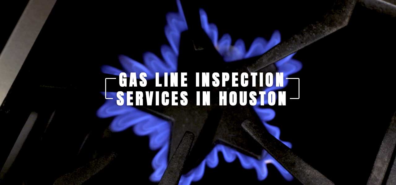 Gas Line Inspection Services in Houston