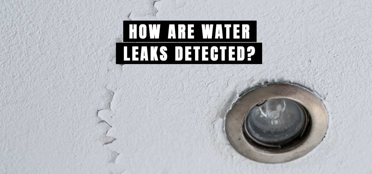 How Are Water Leaks Detected?