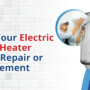 Signs Your Electric Water Heater Needs Repair or Replacement