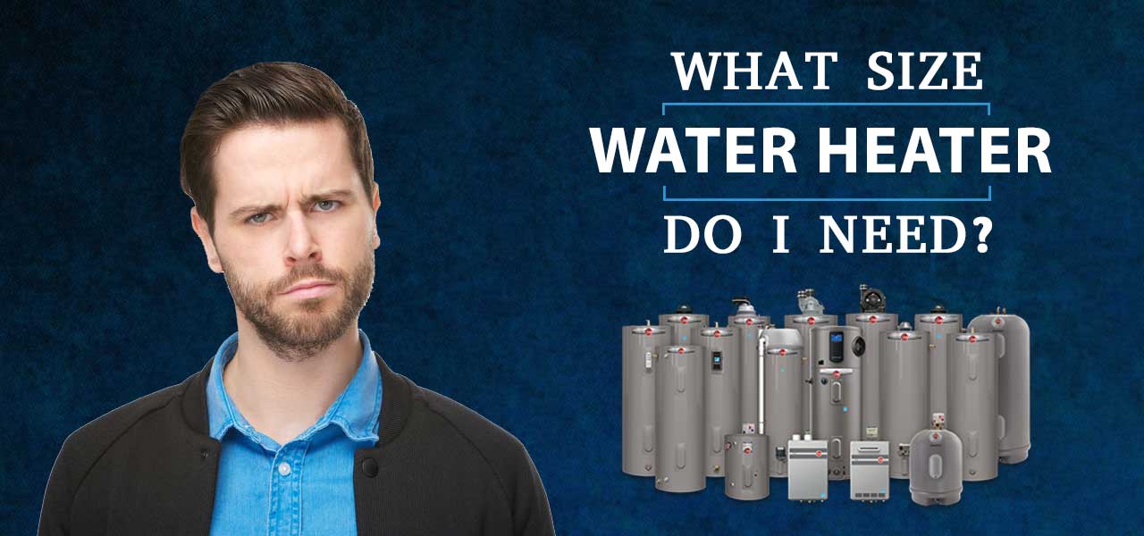 "What Size Water Heater Do I Need?"