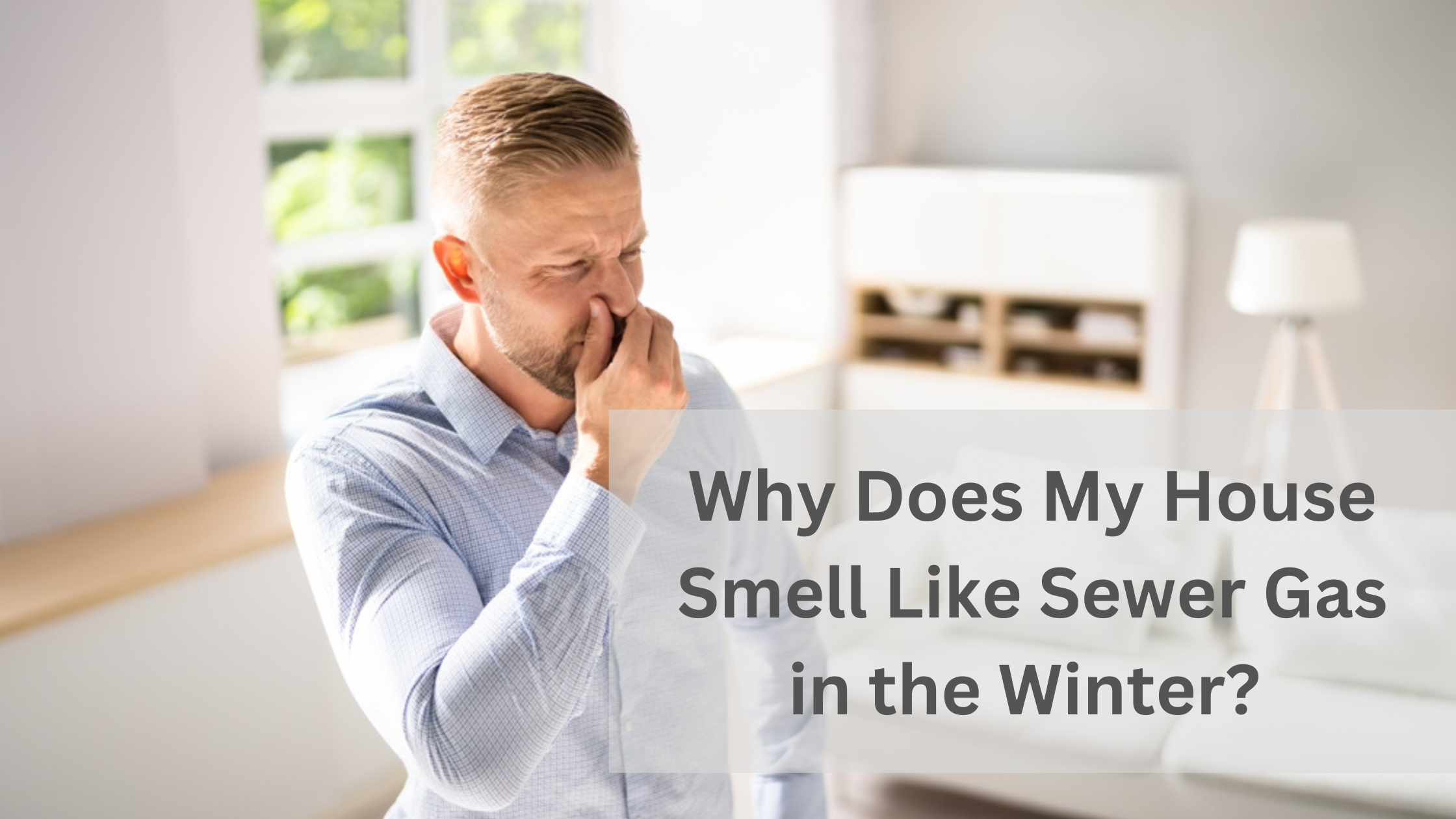 Man Experiencing Bad Smell at His House